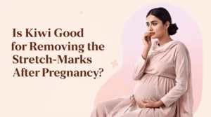 Is kiwi good for removing the stretch marks after pregnancy